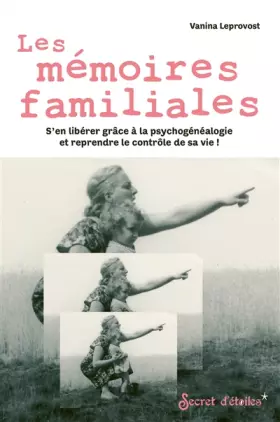 Couverture du produit · Les mémoires familiales: S'en libérer grâce à la psychogénéalogie et reprendre le contrôle de sa vie !