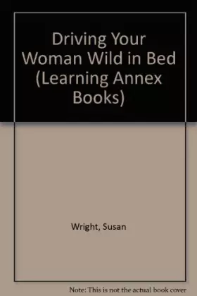 Couverture du produit · The Learning Annex Guide to Driving Your Woman Wild in Bed