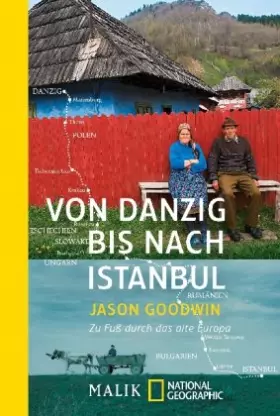 Couverture du produit · Von Danzig bis nach Istanbul: Zu Fuß durch das alte Europa (National Geographic Taschenbuch, Band 40370)