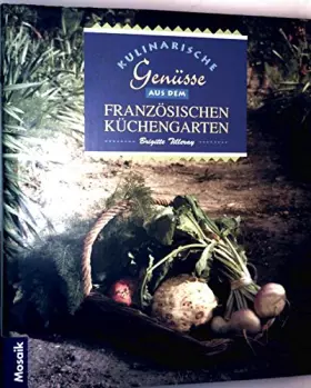 Couverture du produit · Kulinarische Genüsse aus dem französischen Küchengarten
