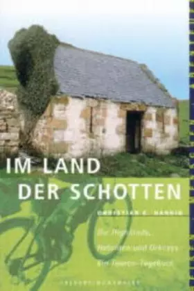 Couverture du produit · Im Land der Schotten: die Highlands, Hebriden und Orkneys: Eine Fahrradtour durch Schottland (Reisen, Menschen, Abenteuer)