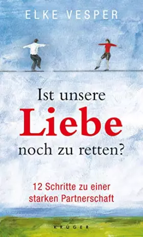 Couverture du produit · Ist unsere Liebe noch zu retten?: 12 Schritte zu einer starken Partnerschaft