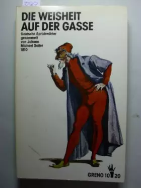 Couverture du produit · Die Weisheit auf der Gasse. Oder Sinn und Geist deutscher Sprichwörter