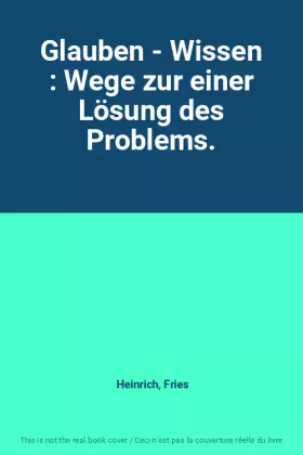 Couverture du produit · Glauben - Wissen : Wege zur einer Lösung des Problems.