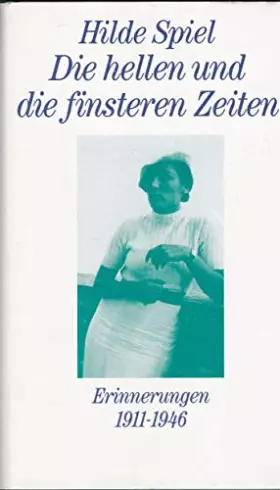 Couverture du produit · Die hellen und die finsteren Zeiten: Erinnerungen 1911-1946