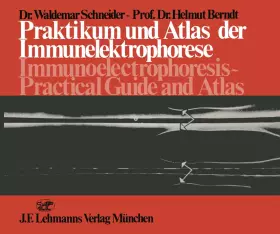 Couverture du produit · Praktikum und Atlas der Immunelektrophorese / Immunoelectrophoresis Practical Guide and Atlas