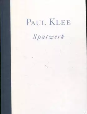 Couverture du produit · Paul Klee. Das Spätwerk.