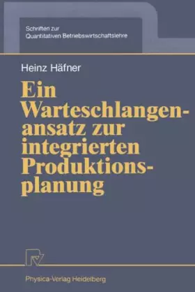 Couverture du produit · Ein Warteschlangenansatz zur integrierten Produktionsplanung (Schriften zur Quantitativen Betriebswirtschaftslehre, 4, Band 4)