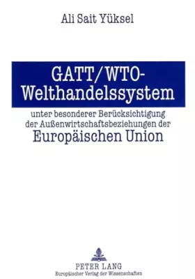 Couverture du produit · GATT/WTO - Welthandelssystem unter besonderer Berücksichtigung der Außenwirtschaftsbeziehungen der Europäischen Union