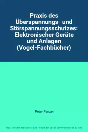 Couverture du produit · Praxis des Überspannungs- und Störspannungsschutzes: Elektronischer Geräte und Anlagen (Vogel-Fachbücher)