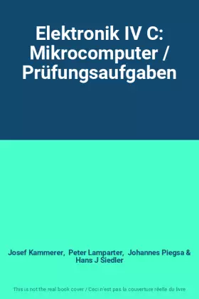 Couverture du produit · Elektronik IV C: Mikrocomputer / Prüfungsaufgaben