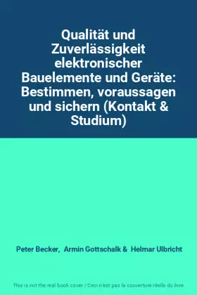 Couverture du produit · Qualität und Zuverlässigkeit elektronischer Bauelemente und Geräte: Bestimmen, voraussagen und sichern (Kontakt & Studium)