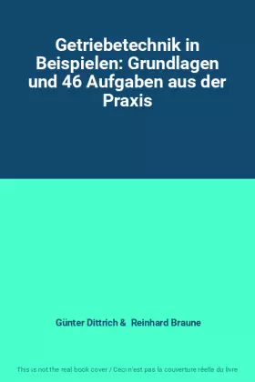 Couverture du produit · Getriebetechnik in Beispielen: Grundlagen und 46 Aufgaben aus der Praxis