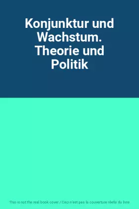 Couverture du produit · Konjunktur und Wachstum. Theorie und Politik