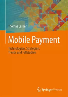 Couverture du produit · Mobile Payment: Technologien, Strategien, Trends und Fallstudien