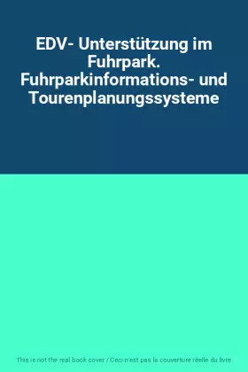 Couverture du produit · EDV- Unterstützung im Fuhrpark. Fuhrparkinformations- und Tourenplanungssysteme