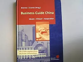 Couverture du produit · Business-Guide China. Absatz, Einkauf, Kooperation. Mit Erfahrungsberichten deutscher Unternehmer