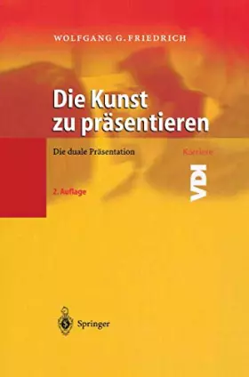 Couverture du produit · Die Kunst zu präsentieren: Die duale Präsentation (VDI-Buch)