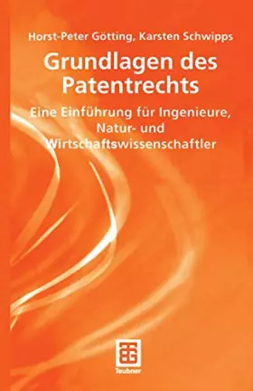 Couverture du produit · Grundlagen des Patentrechts: "Eine Einführung Für Ingenieure, Natur- Und Wirtschaftswissenschaftler" (Teubner Studienbücher Wir