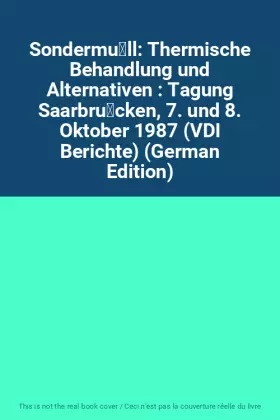 Couverture du produit · Sondermüll: Thermische Behandlung und Alternativen : Tagung Saarbrücken, 7. und 8. Oktober 1987 (VDI Berichte) (German Editio