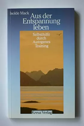 Couverture du produit · Aus der Entspannung leben. Selbsthilfe durch Autogenes Training