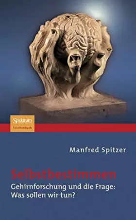 Couverture du produit · Selbstbestimmen: Gehirnforschung und die Frage: Was sollen wir tun?