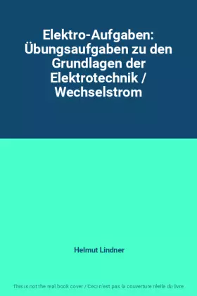 Couverture du produit · Elektro-Aufgaben: Übungsaufgaben zu den Grundlagen der Elektrotechnik / Wechselstrom