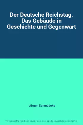 Couverture du produit · Der Deutsche Reichstag. Das Gebäude in Geschichte und Gegenwart