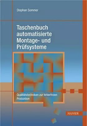 Couverture du produit · Taschenbuch automatisierte Montage- und Prüfsysteme. Qualitätstechniken zur fehlerfreien Produktion (Praxisreihe Qualität)