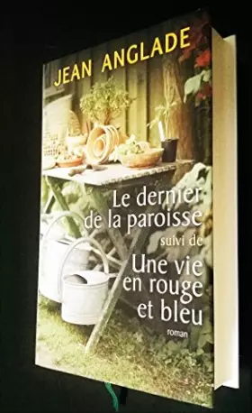 Couverture du produit · Le dernier de la paroisse suivi d'Une vie en rouge et bleu