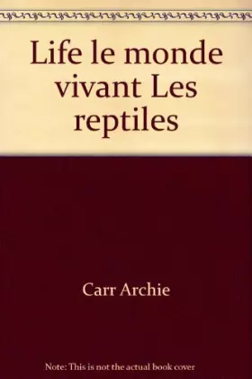 Couverture du produit · Life le monde vivant Les reptiles