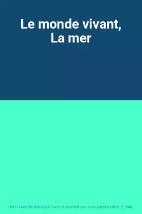 Couverture du produit · Le monde vivant, La mer