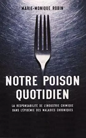 Couverture du produit · NOTRE POISON QUOTIDIEN. La responsabilité de l'industrie chimique dans l'épidémie des maladies chroniques