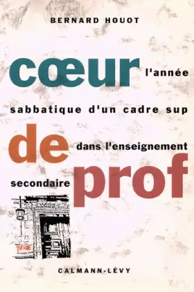 Couverture du produit · COEUR DE PROFESEURS. L'année sabbatique d'un cadre sup dans l'enseignement secondaire