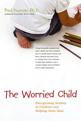 Couverture du produit · The Worried Child: Recognizing Anxiety in Children and Helping Them Heal