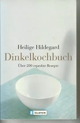 Couverture du produit · Dinkelkochbuch: Über 200 erprobte Rezepte