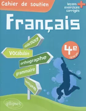 Couverture du produit · Le français en 4e - Cahier de soutien (orthographe, grammaire, vocabulaire, rédaction, lecture, exercices corrigés)