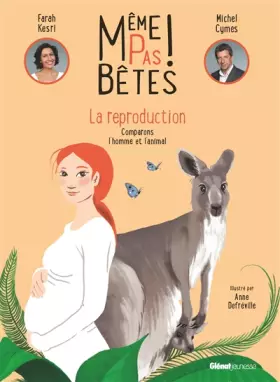 Couverture du produit · Même pas bêtes ! La reproduction: Comparons l'homme et l'animal
