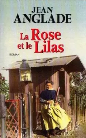 Couverture du produit · La rose et le lilas. Roman.