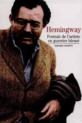 Couverture du produit · Hemingway : Portrait de l'artiste en guerrier blessé