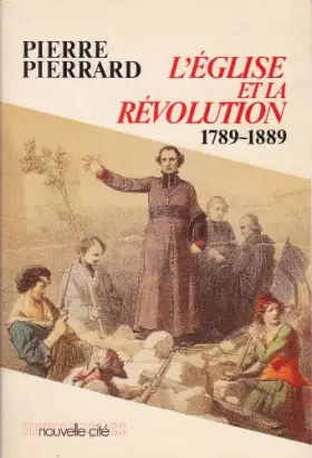 Couverture du produit · L'Eglise et la révolution 1789-1889