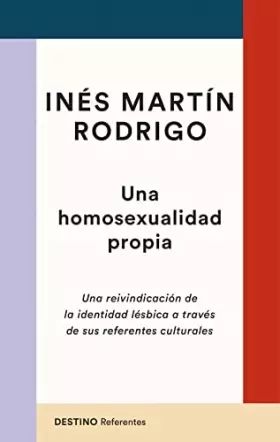 Couverture du produit · Una homosexualidad propia: Una reivindicación de la identidad lésbica a través de sus referentes culturales