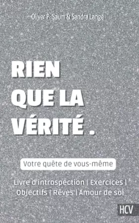 Couverture du produit · Rien que la vérité - Votre quête de vous-même: Livre d'introspection | Exercices | Objectifs | Rêves | Amour de soi
