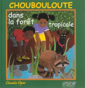 Couverture du produit · Choubouloute et la Foret Tropicale