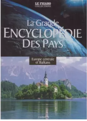 Couverture du produit · La grande Encyclopédie Des Pays Europe centrale et Balkans Tome 4