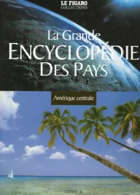 Couverture du produit · la grande encyclopedie des pays Amérique centrale [Relié] [Jan 01, 2005] bruc...