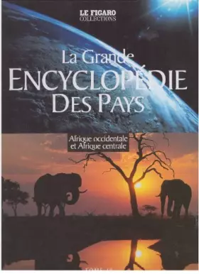 Couverture du produit · La grande Encyclopédie des Pays Afrique occidentale et Afrique centrale Tome 14