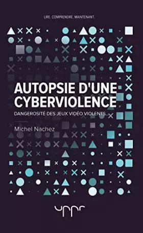 Couverture du produit · Autopsie d'une cyberviolence: Dangerosité des jeux vidéo violents...