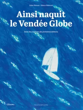 Couverture du produit · Ainsi naquit le Vendée Globe: Dans les coulisses des premières éditions