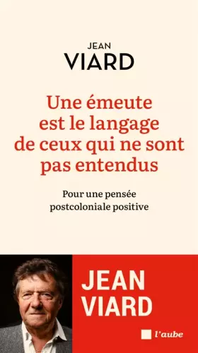 Couverture du produit · Une émeute est le langage de ceux qui ne sont pas entendus: Pour une pensée post-coloniale positive